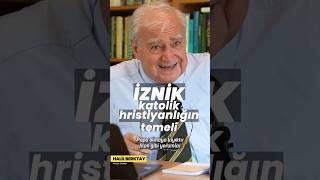 İzni̇k Katoli̇k Hri̇sti̇yanliğin Unutulan Temeli̇