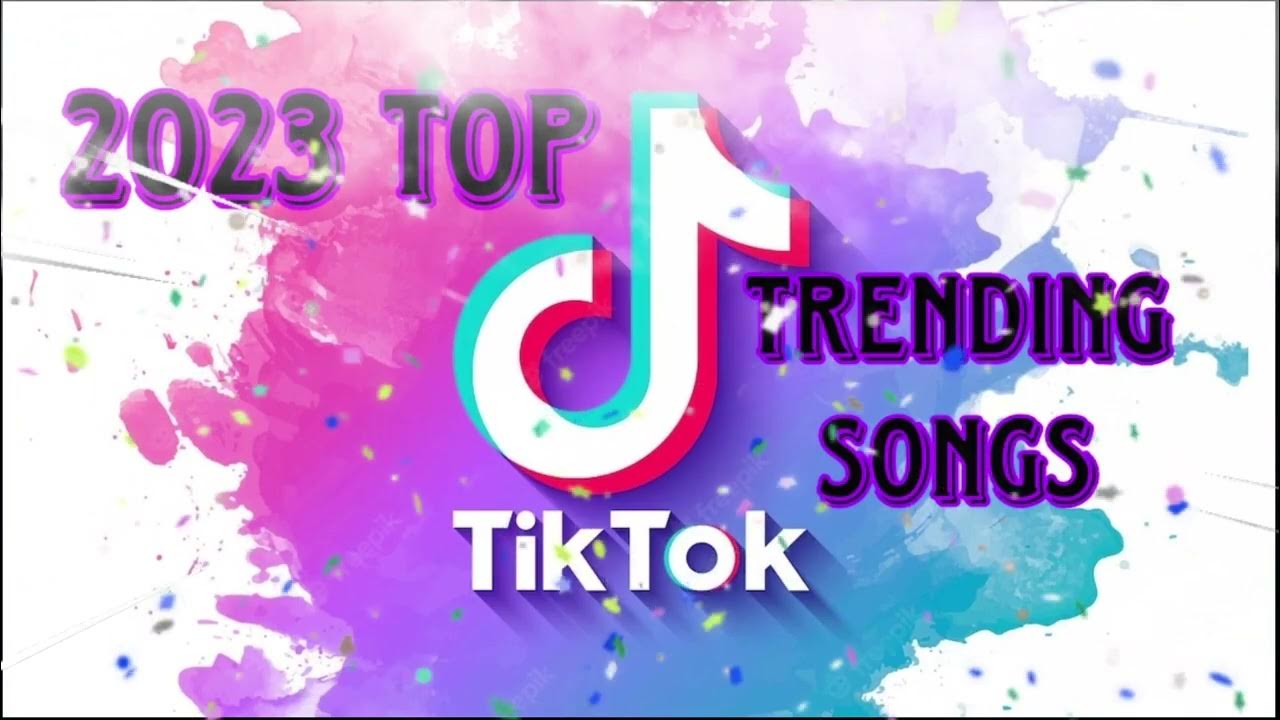 2023 Top Trending Songs in Tiktok YouTube