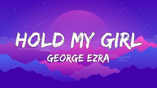 George Ezra - Hold My Girl (Lyrics)