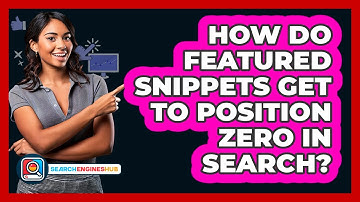 How Do Featured Snippets Get To Position Zero In Search? - SearchEnginesHub.com