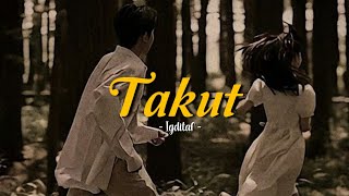 Takut - Igditaf (speed up   lyrics) | TikTok Version