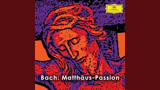 J.S. Bach: Matthäus-Passion, BWV 244 / Erster Teil - No. 27 "So ist mein Jesus nun gefangen" -...