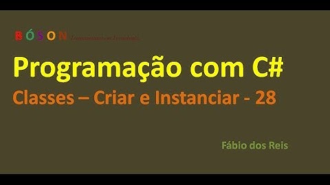 Programação em C# - Classes - Criando e Instanciando - 28
