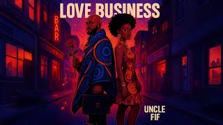 Uncle Fif - Love Business