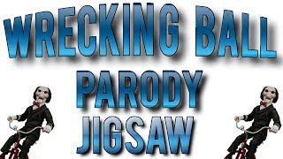 Wrecking Ball Parody - Jigsaw Version W A Funny Clip