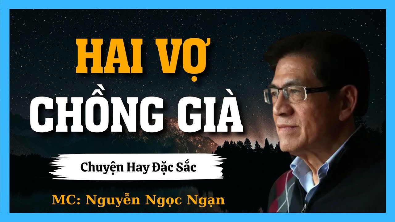 Truyện Nguyễn Ngọc Ngạn - HAI VỢ CHỒNG GIÀ | Kể Truyện Đêm Khuya