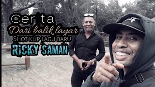 Cerita dari lokasi shot - Lagu baru Ricky Saman