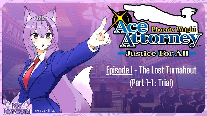 Ace Attorney - Justice For All - Ep 1 - The Lost Turnabout (Part 1-1: Trial) (Stream VOD)