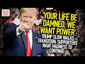 Your Life Be Damned, We Want Power: Trump Slow Walks Transition; Supporters Want Madness To Continue