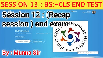 Session 12: Bs-Cls end exam | session 12 end text | kyp session 12 end exam | End exam session 12