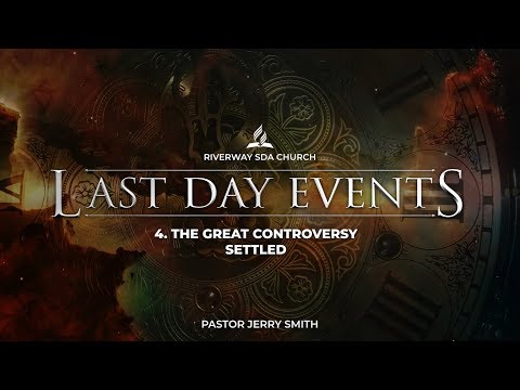 'The Great Controversy Settled' -  Pastor Jerry Smith
