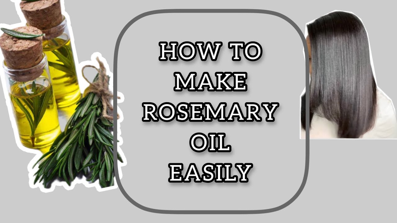 HOW TO MAKE ROSEMARY OIL AT HOME - HOW TO GROW RELAXED HAIR - YouTube