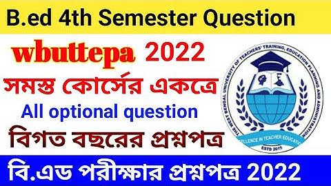 wbuttepa b.ed 4th semester optional question paper 2022 | b.ed 4th semester question paper 2022 pdf
