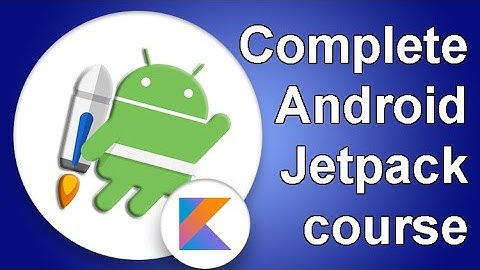 Android Jetpack masterclass in Kotlin