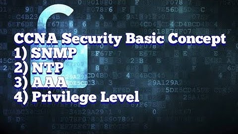 Complete CCNA Security Part 2|Simple Network Management Protocol|Network Time Protocol |AAA Concept|