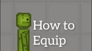 how to equip sword or gun!                    (melonplayground)