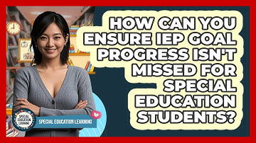 How Can You Ensure IEP Goal Progress Isn