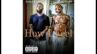 Abdul Khalil & Slime Wxrld - How I feel (audio)