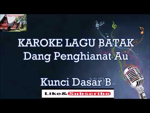 Karoke Batak| Dang Penghianat Au Kunci Dasar B