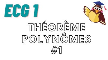 Cours : ECG1 ; théorème TRES IMPORTANT sur les polynômes (partie1)