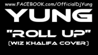 YUNG - Roll Up (Wiz Khalifa Cover)