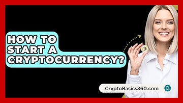How to Start a Cryptocurrency? - CryptoBasics360.com