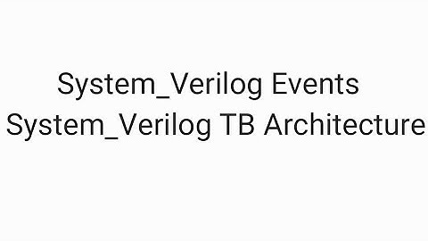 System_Verilog Events #Events #SystemVerilog #InterProcessCommunication  #TestBench