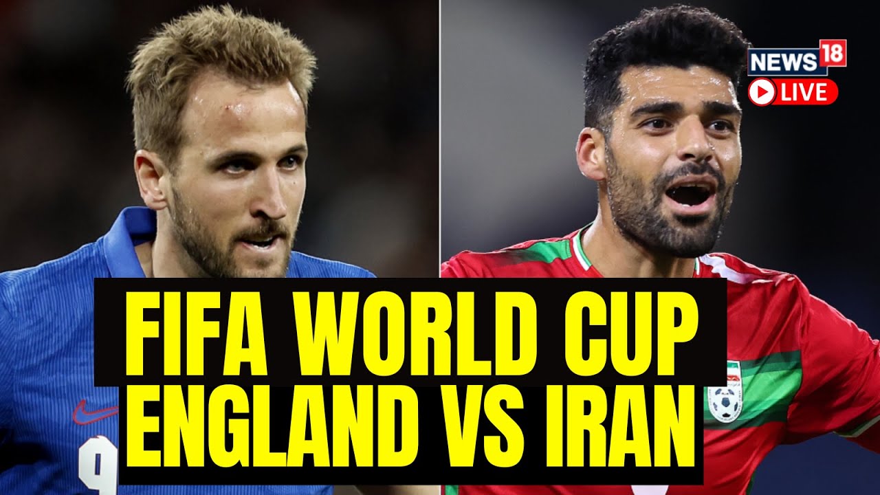 FIFA World Cup England VS Iran Match Score FIFA World Cup Qatar World Cup Updates Today