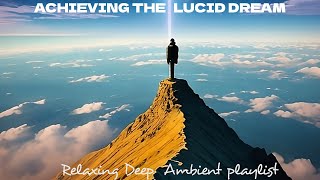 Achieving the lucid dream (relaxing Drone Ambient playlist) #meditation #calm