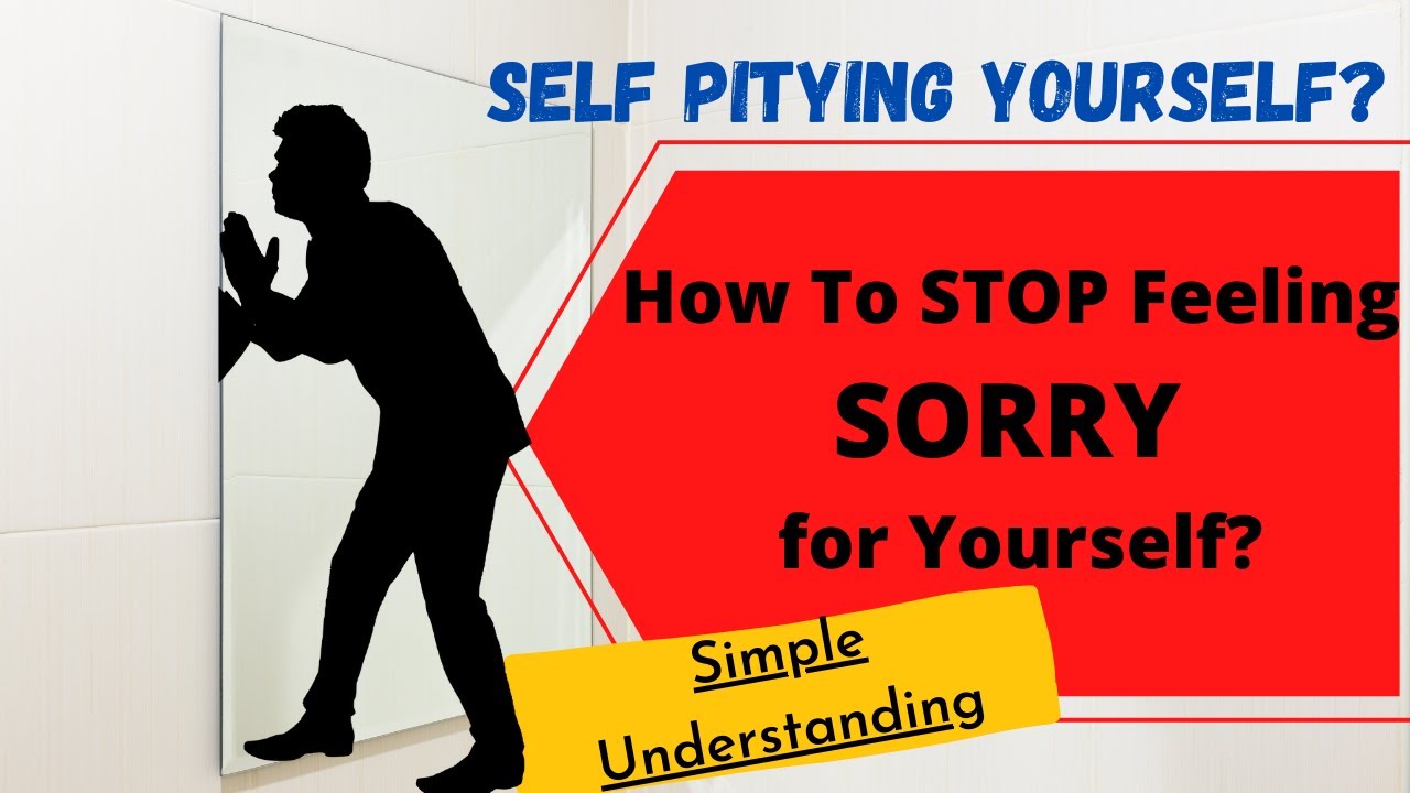 How To Stop Feeling Sorry For Yourself Best Self Help Video In Hindi