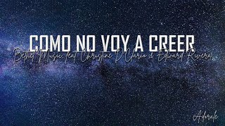 COMO NO VOY A CREER  Bethel Music, feat  Christine D’Clario &amp; Edward Rivera