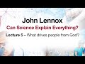 John Lennox What drives people from God?