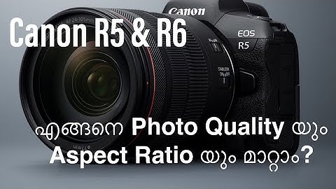 How to Change Picture Quality and Aspect Ratio | Canon R5 & R6
