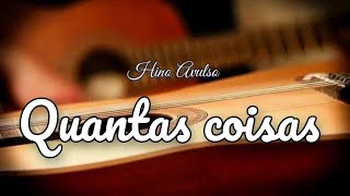 Video thumbnail of "Hino Avulso com Letra - Quantas coisas"