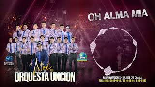 Miniatura de vídeo de "Noe y su Orquesta Uncion // Oh Alma Mia"