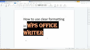 How to use clear formatting in wps office writer
