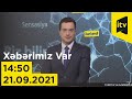 Xəbərimiz var - 21.09.2021 (14:50)