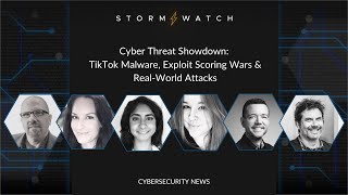 Storm Watch | Cyber Threat Showdown: TikTok Malware, Exploit Scoring Wars &amp; Real-World Attacks