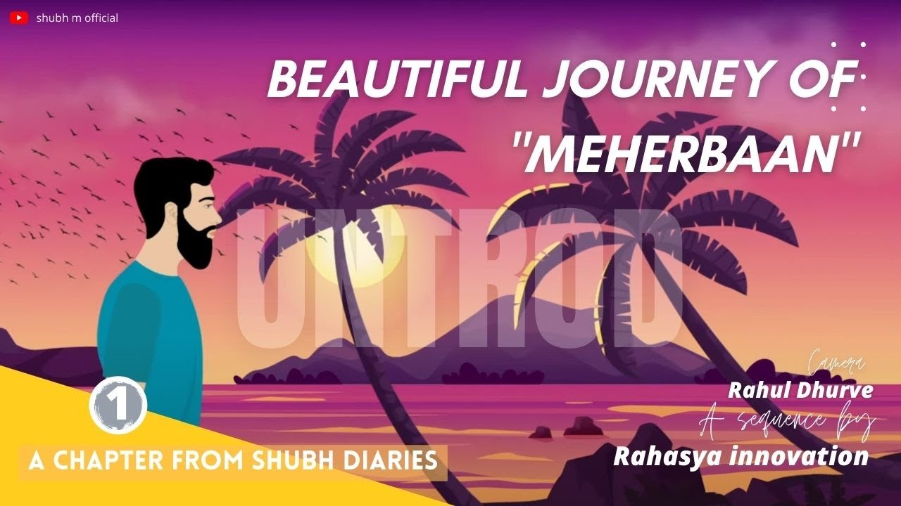 Beautiful journey of "MEHERBAAN" | Chapter 01