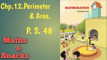 5th, Maths, chp.12.Perimeter and Area, P.S.48, Maths&Snacks, Maths & Snacks, Maharashtra Board.