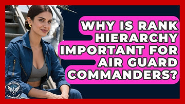 Why Is Rank Hierarchy Important for Air Guard Commanders? - Air Guard Commanders