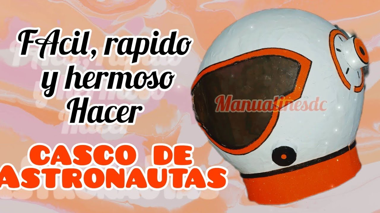 CASCO DE ASTRONAUTA FACIL, RAPIDO Y HERMOSO PARA HACER 