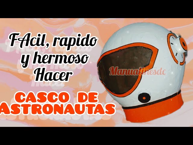 CASCO DE ASTRONAUTA FACIL, RAPIDO Y HERMOSO PARA HACER 