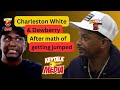 Charleston White SPEAKS OUT AFTER being JUMPED, the guys was YELLiNG MOBTiES, J Prince affiliates