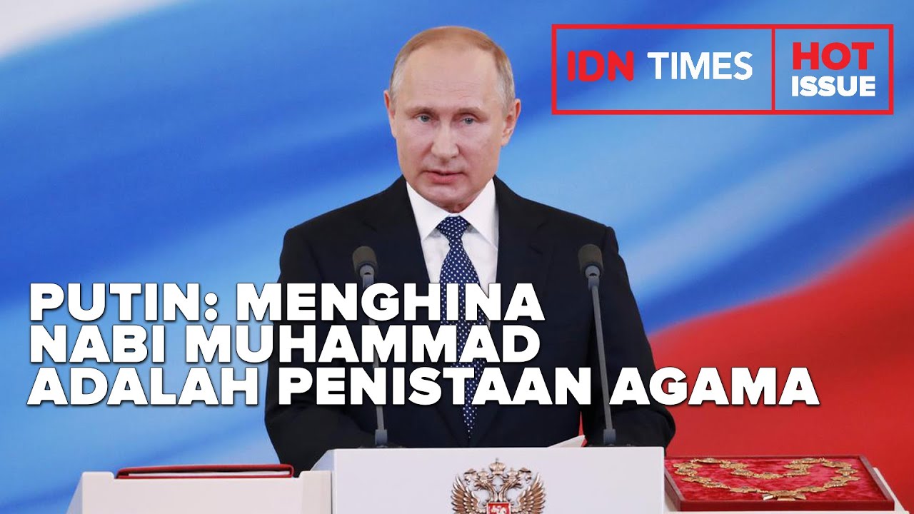 Putin: Menghina Nabi Muhammad adalah Penistaan Agama - YouTube
