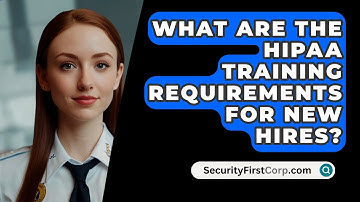What Are The HIPAA Training Requirements For New Hires? - SecurityFirstCorp.com