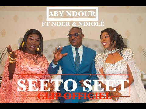 SEETOO SEET ABY NDOUR FT NDER et NDIOLE CLIP OFFICIEL