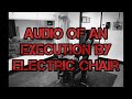 Audio of an execution by electric chair