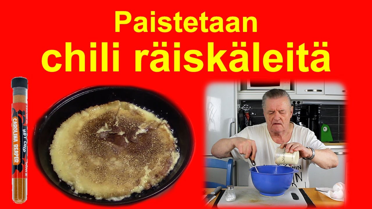 Paistetaan chili räiskäleitä