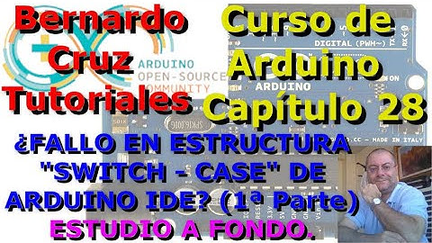 Curso de Arduino - Capitulo 28 - Fallo en estructura Switch Case Arduino IDE. Estudio a fondo. 1ª Pa